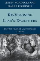 Re-visioning Lear's daughters : testing feminist criticism and theory /