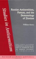 Russian antisemitism, Pamyat, and the demonology of Zionism /