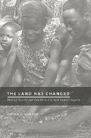 The land has changed history, society and gender in colonial Eastern Nigeria /