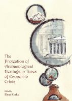 The Protection of Archaeological Heritage in Times of Economic Crisis.