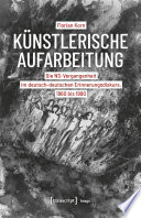 Künstlerische Aufarbeitung : Die NS-Vergangenheit im deutsch-deutschen Erinnerungsdiskurs, 1960 bis 1990 /