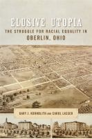 Elusive Utopia : the Struggle for Racial Equality in Oberlin, Ohio.