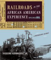 Railroads in the African American experience : a photographic journey /
