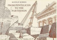 From Pentelicon to the Parthenon : the ancient quarries and the story of a half-worked column capital of the first marble Parthenon /