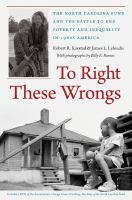 To right these wrongs : the North Carolina Fund and the battle to end poverty and inequality in 1960s America /