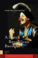A Dutch republican baroque : theatricality, dramatization, moment, and event /