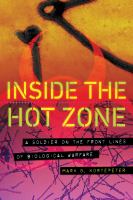 Inside the hot zone : a soldier in the trenches defending against biological weapons /