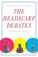 The headscarf debates conflicts of national belonging /