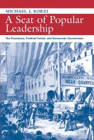 A seat of popular leadership : the presidency, political parties, and democratic government /