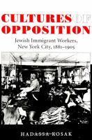 Cultures of opposition : Jewish immigrant workers, New York City, 1881-1905 /