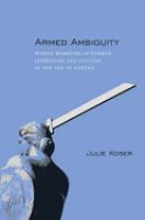 Armed ambiguity : women warriors in German literature and culture in the age of Goethe /