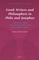 Greek Writers and Philosophers in Philo and Josephus : A Study of Their Secular Education and Educational Ideals.