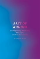 Arts of wonder : enchanting secularity : Walter de Maria, Diller + Scofidio, James Turrell, Andy Goldsworthy /