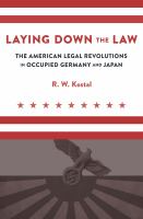 Laying down the law the American legal revolutions in Occupied Germany and Japan