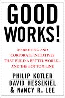 Good works marketing and corporate initiatives that build a better world-- and the bottom line /