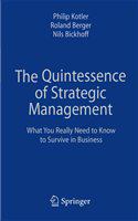 The Quintessence of Strategic Management What You Really Need to Know to Survive in Business /