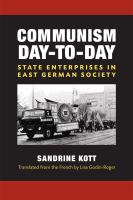 Communism day-to-day : state enterprises in East German society /