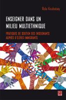 Enseigner dans un milieu multiethnique : pratiques de soutien des enseignants auprès d'élèves immigrants /