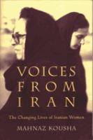 Voices from Iran : the changing lives of Iranian women /