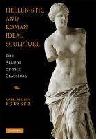 Hellenistic and Roman ideal sculpture : the allure of the classical /