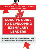 A Coach's Guide to Developing Exemplary Leaders : Making the Most of the Leadership Challenge and the Leadership Practices Inventory (LPI).