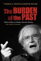 The burden of the past : Martin Walser on modern German identity : texts, contexts, commentary /