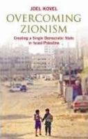 Overcoming Zionism creating a single democratic state in Israel/Palestine /