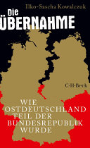 Die Übernahme : Wie Ostdeutschland Teil der Bundesrepublik wurde.