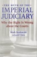 The Myth of the Imperial Judiciary : Why the Right Is Wrong about the Courts.