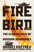 The firebird : a memoir : the elusive fate of Russian democracy /