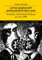 Letos Musíme Být Spokojenějsí Než Loni! : Proměny české Firemní Kultury Po Roce 1989.