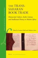 The Trans-Saharan Book Trade : Manuscript Culture, Arabic Literacy and Intellectual History in Muslim Africa.