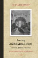 Among Arabic Manuscripts Memories of libraries and Men /