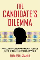 The candidate's dilemma anticorruptionism and money politics in Indonesian election campaigns