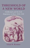 Threshold of a New World : Intellectuals and the Exile Experience in Paris, 1830-1848.