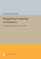 Imagining language in America : from the Revolution to the Civil War /