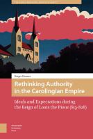 Rethinking Authority in the Carolingian Empire /