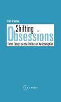 Shifting Obsessions : Three Essays on the Politics of Anti-Corruption.