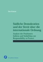 Südliche Demokratien und der Streit über die internationale Ordnung Analyse der Positionen Indiens und Südafrikas zur Responsibility to Protect