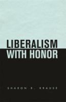 Liberalism with honor /