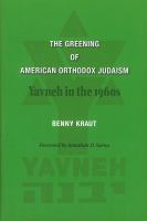 The greening of American orthodox Judaism : Yavneh in the nineteen sixties /