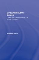 Living without the screen : causes and consequences of life without television /
