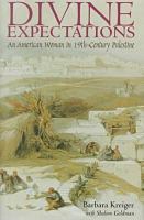 Divine expectations : an American woman in 19th-century Palestine /