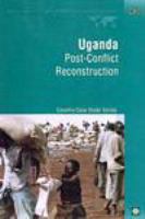 Uganda : Post-Conflict Reconstruction : Country Case Evaluation.