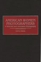 American women photographers : a selected and annotated bibliography /