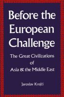 Before the European challenge : the great civilizations of Asia and the Middle East /