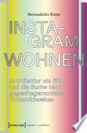 Instagram-Wohnen Architektur als Bild und die Suche nach gegenhegemonialen Wohnbildwelten.