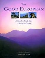 The good European : Nietzsche's work sites in word and image /