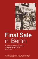 Final Sale in Berlin : the Destruction of Jewish Commercial Activity, 1930-1945 /