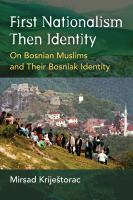 First nationalism then identity on Bosnian Muslims and their Bosniak identity /